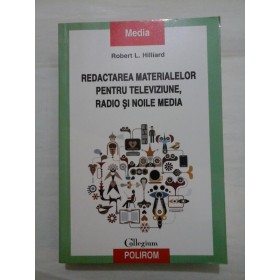 REDACTAREA  MATERIALELOR  PENTRU  TELEVIZIUNE,  RADIO  SI  NOILE  MEDIA  -  Robert  L. Hilliard